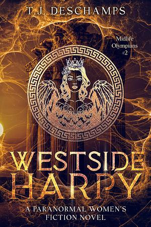 Westside Harpy: A Paranormal Women's Fiction Novel: by T.J. Deschamps