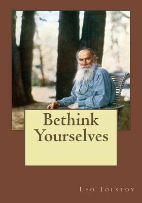 Bethink Yourselves by Leo Tolstoy