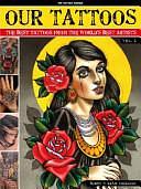 Our Tattoos: The Best Tattoos from the World's Best Artists, Volume 3 by Ian Christensen, Adam Lockman