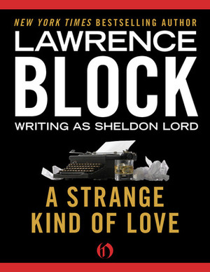 A Strange Kind of Love by Sheldon Lord, Lawrence Block