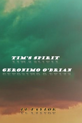 Tim's Spirit: Geronimo O'Brian by Ed Taylor