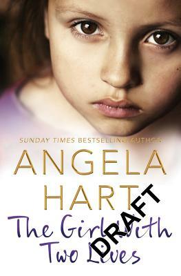 The Girl with Two Lives by Angela Hart