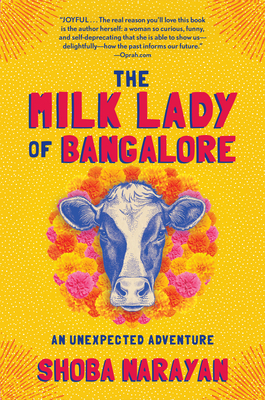 The Milk Lady of Bangalore: An Unexpected Adventure by Shoba Narayan