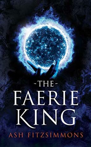 The Faerie King (Stranger Magics, Book Two) by Ash Fitzsimmons