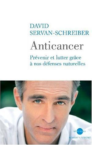 Anti Cancer: A New Way of Life by David Servan-Schreiber