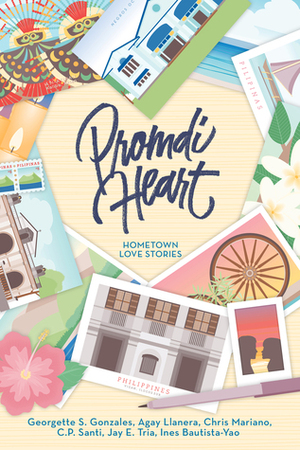 Promdi Heart (Hometown Love Stories) by Georgette S. Gonzales, Ines Bautista-Yao, C.P. Santi, Agay Llanera, Chris Mariano, Jay E. Tria