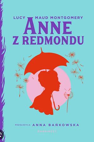 Anne z Redmondu by Wydawnictwo Marginesy