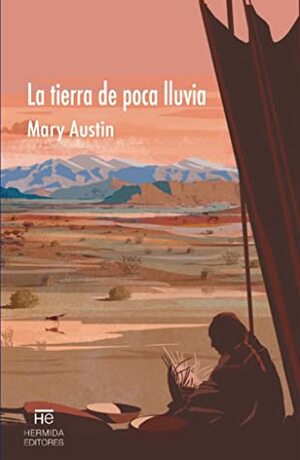 La tierra de poca lluvia by Mary Hunter Austin, José Luis Piquero