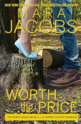 Worth the Price: Worth Series Book 5: A Copper Country Romance by Mara Jacobs