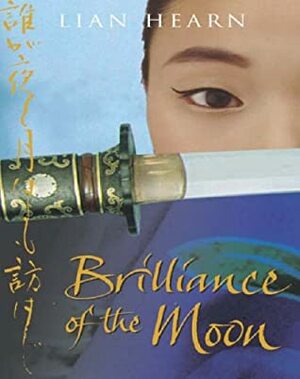 The Brilliance of the Moon Audio: Tales of the Otori Book 3 by Lian Hearn