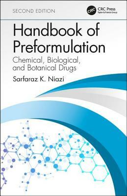 Handbook of Preformulation: Chemical, Biological, and Botanical Drugs, Second Edition by Sarfaraz K. Niazi