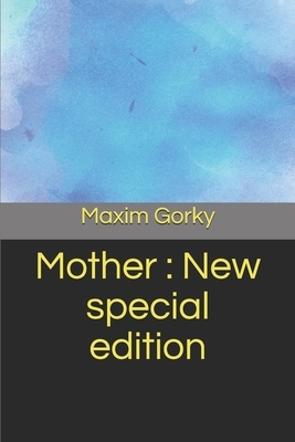 Mother: New special edition by Maxim Gorky