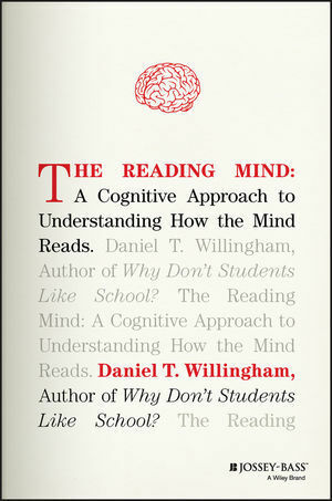 The Reading Mind: A Cognitive Approach to Understanding How the Mind Reads by Daniel T. Willingham