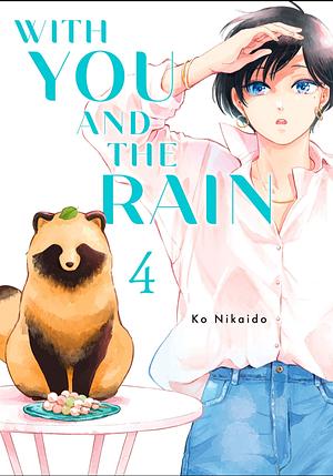 With You and the Rain, Vol. 4 by Kō Nikaidō
