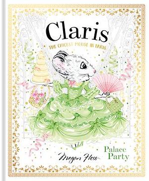 Claris: Palace Party: Claris #5 by Megan Hess, Megan Hess