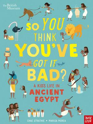 A Kid's Life in Ancient Egypt by Chae Strathie