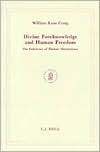 Divine Foreknowledge and Human Freedom: The Coherence of Theism : Omniscience (Brill's Studies in Intellectual History) by William Lane Craig