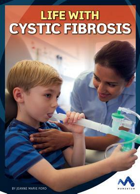 Life with Cystic Fibrosis by Jeanne Marie Ford