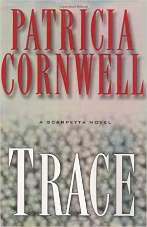 Trace by Patricia Cornwell