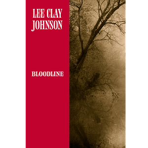 Bloodline  by Lee Clay Johnson
