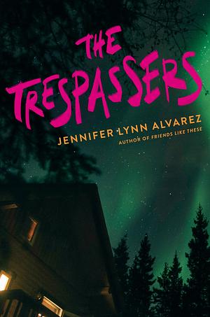 The Trespassers by Jennifer Lynn Alvarez