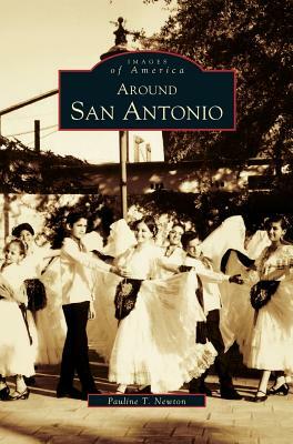 Around San Antonio by Pauline Newton