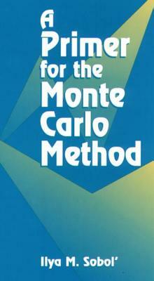 A Primer for the Monte Carlo Method by Ilya M. Sobol