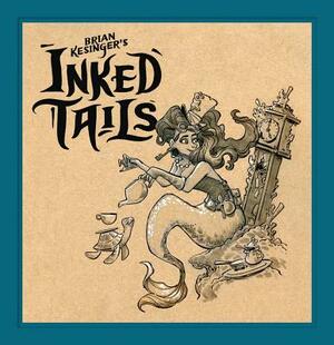 Brian Kesinger's Inked Tails by Brian Kesinger