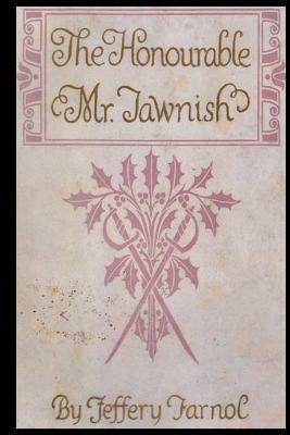 The Honourable Mr. Tawnish by Jeffery Farnol