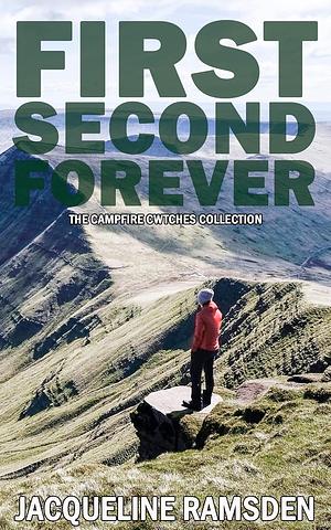 First, Second, Forever: The Campfire Cwtches Collection by Jacqueline Ramsden