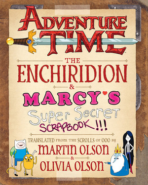 Adventure Time: The Enchiridion & Marcy's Super Secret Scrapbook!!! by Aisleen Romano, Mahendra Singh, Martin Olson, Sean Tejaratchi, Renée French, Cartoon Network, Celeste Moreno, Tony Millionaire