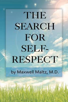 The Search for Self-Respect by Maxwell Maltz