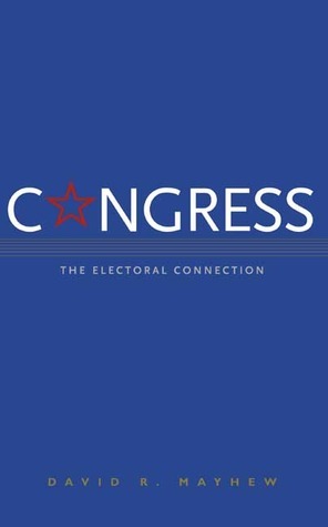 Congress: The Electoral Connection by David R. Mayhew