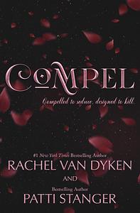 Compel by Rachel Van Dyken, Patti Stanger