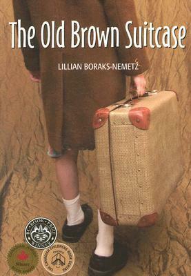 The Old Brown Suitcase: A Teenager's Story of War and Peace by Lillian Boraks-Nemetz