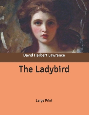 The Ladybird: Large Print by D.H. Lawrence