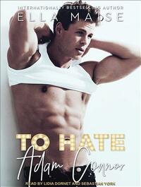 To Hate Adam Connor by Ella Maise