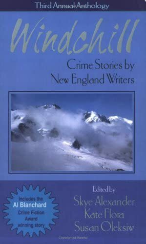 Windchill: Crime Stories By New England Writers by J.E. Seymour, Ruth McCarthy, Woody Hanstein, Kathleen Valentine, Nita Penfold, Judith Green, David Compton, Stephen D. Rogers, Skye Alexander, Leslie Woods, Margaret Press, John Russo, Maureen Walsh, Kate Flora, John R. Clark, Susan Oleksiw, Nancy Means Wright, Scott Hill, Mark S. Williams, Sharon Daynard, Leslie Wheeler