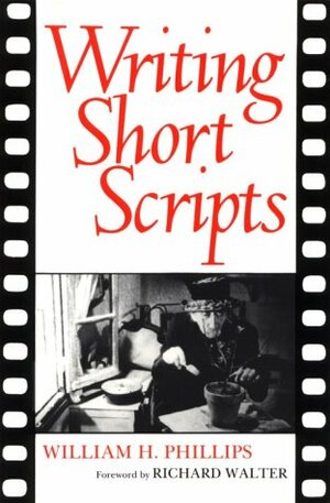 Writing Short Scripts by William H. Phillips