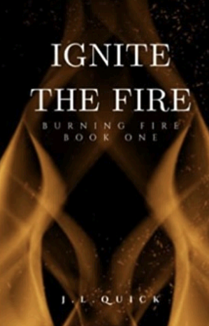 Ignite The Fire by J.L. Quick