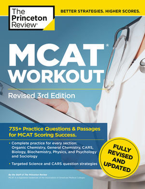 MCAT Workout, Revised 3rd Edition: 735+ Practice Questions & Passages for MCAT Scoring Success by The Princeton Review