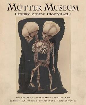 Mutter Museum Historic Medical Photographs: The College of Physicians of Philadelphia by College of Physicians of Philadelphia