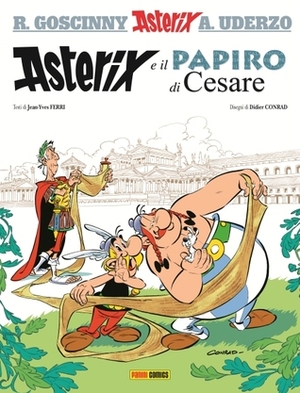Asterix e il papiro di Cesare by Andrea Toscani, Jean-Yves Ferri, René Goscinny, Albert Uderzo, Vania Vitali, Didier Conrad