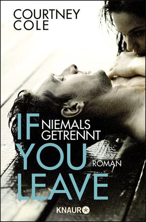 If You leave - Niemals getrennt by Courtney Cole