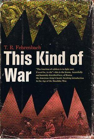 This Kind of War:A Study in Unpreparedness by T.R. Fehrenbach, T.R. Fehrenbach