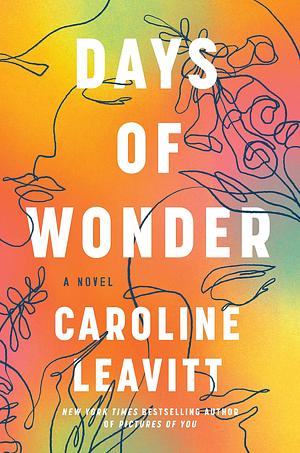 Days of Wonder: A Novel by Caroline Leavitt, Caroline Leavitt