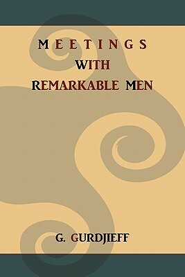 Meetings with Remarkable Men by G. Gurdjieff