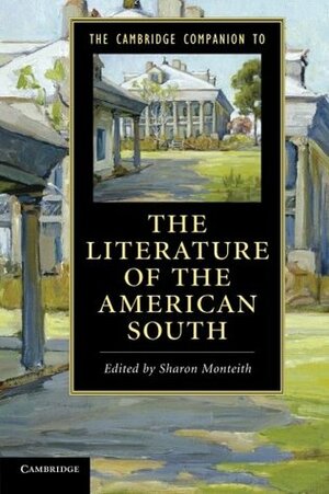 The Cambridge Companion to the Literature of the American South by Sharon Monteith