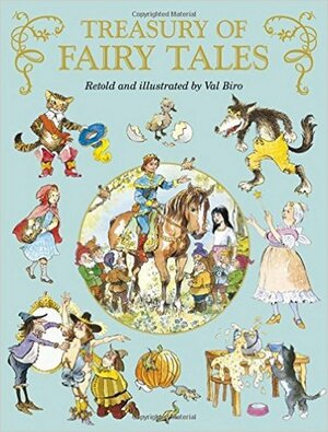 Treasury of Fairy Tales: Retold and Illustrated by Val Biro