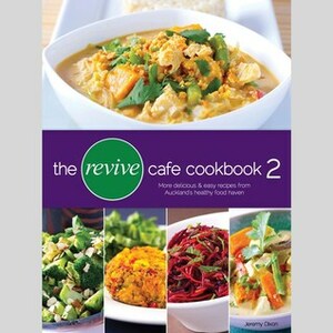 The Revive Cafe Cookbook 2 by Jeremy Dixon